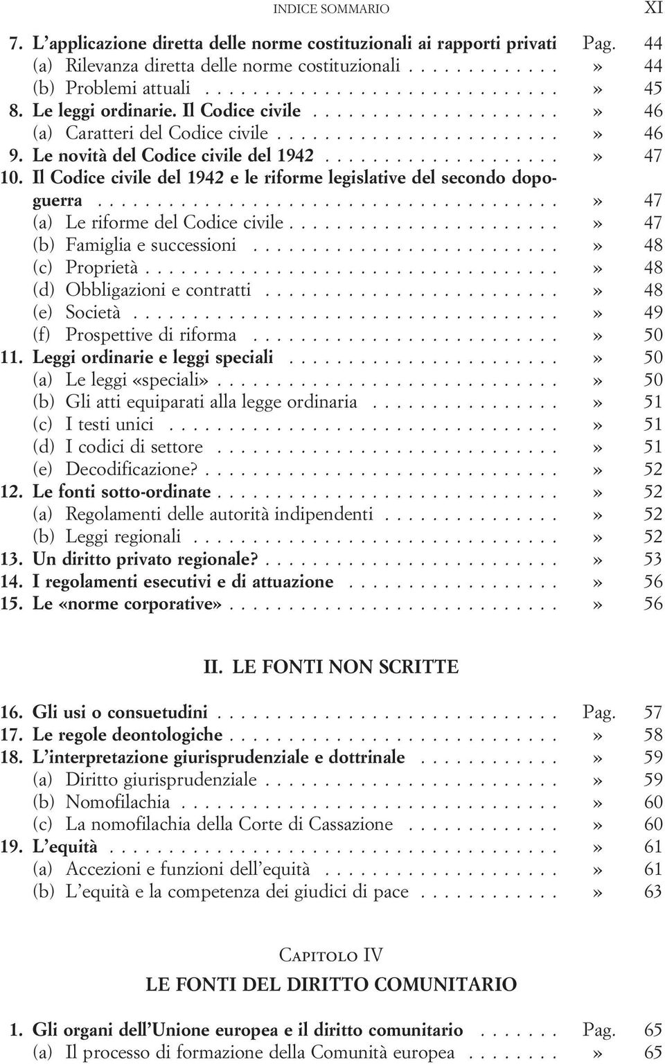 Il Codice civile del 1942 e le riforme legislative del secondo dopoguerra...» 47 (a) Le riforme del Codice civile...» 47 (b) Famiglia e successioni...» 48 (c) Proprietà.