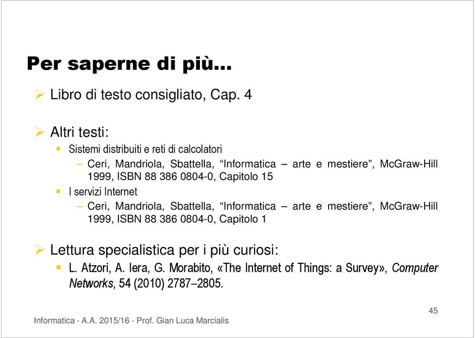 88 386 0804-0, Capitolo 15 I servizi Internet Ceri, Mandriola, Sbattella, Informatica arte e mestiere, McGraw-Hill 1999, ISBN 88 386