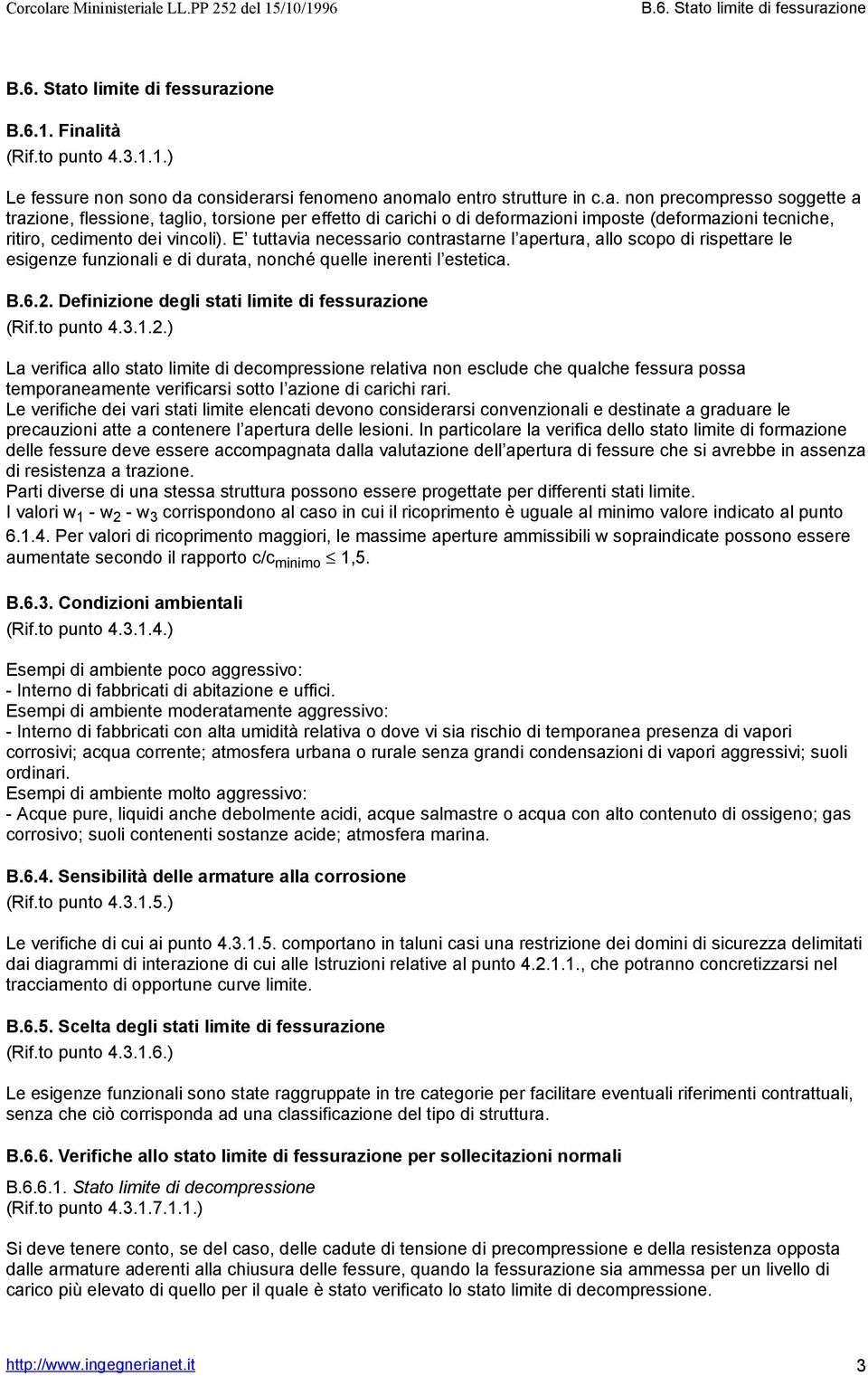 to punto 4.3.1.2.) La verifia allo stato limite di deompressione relativa non eslude he qualhe fessura possa temporaneamente verifiarsi sotto l azione di arihi rari.