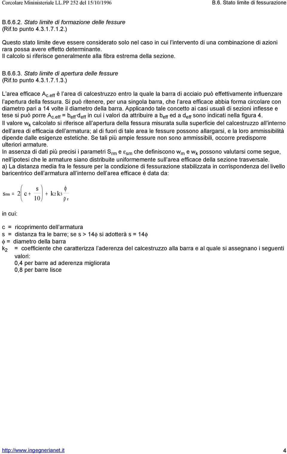 eff è l area di alestruzzo entro la quale la barra di aiaio può effettivamente influenzare l apertura della fessura.