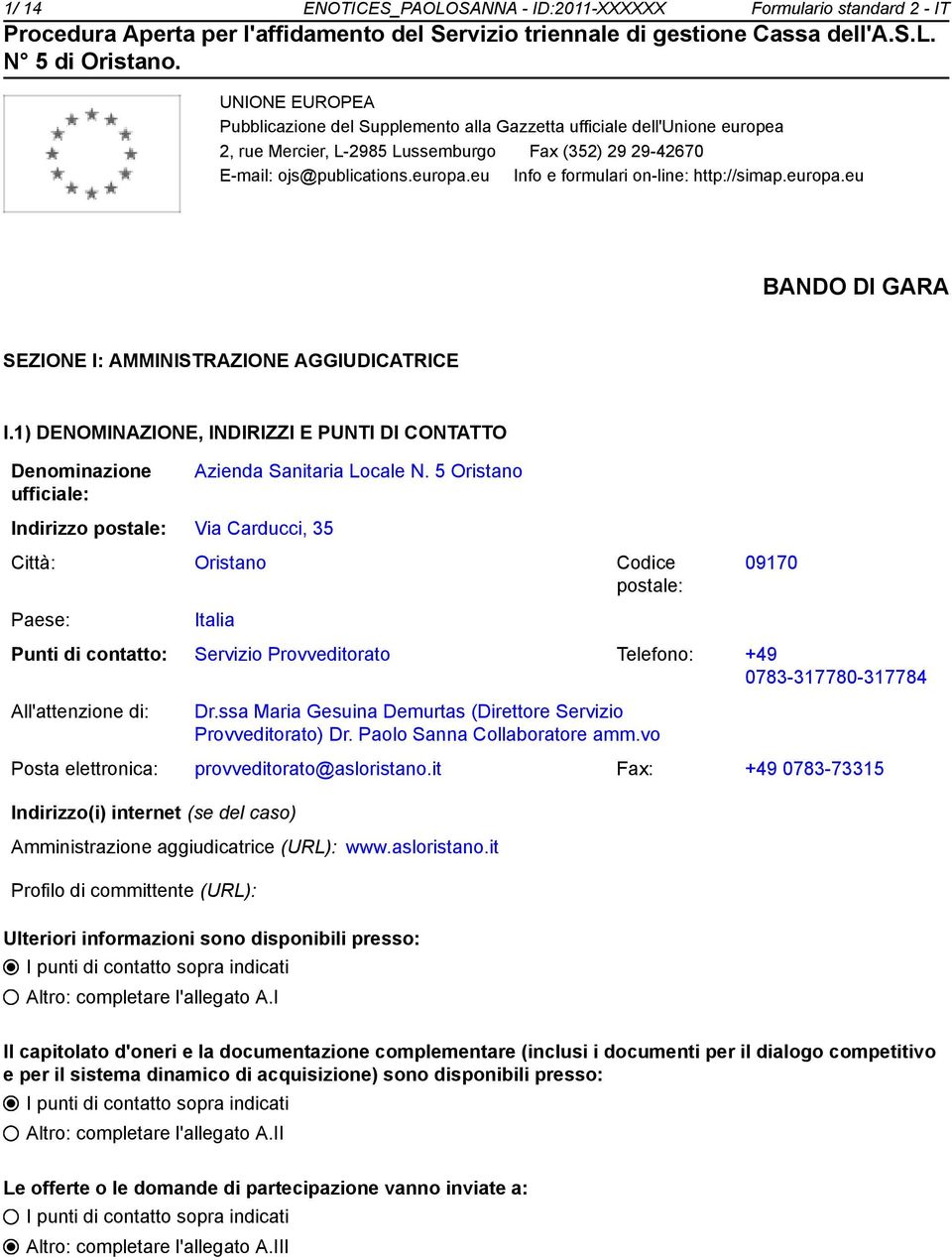 1) DENOMINAZIONE, INDIRIZZI E PUNTI DI CONTATTO Deminazione ufficiale: Azienda Sanitaria Locale N.