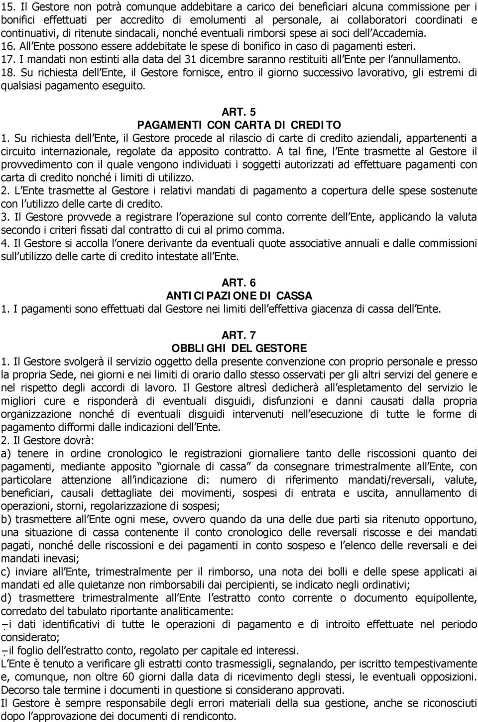 I mandati non estinti alla data del 31 dicembre saranno restituiti all Ente per l annullamento. 18.