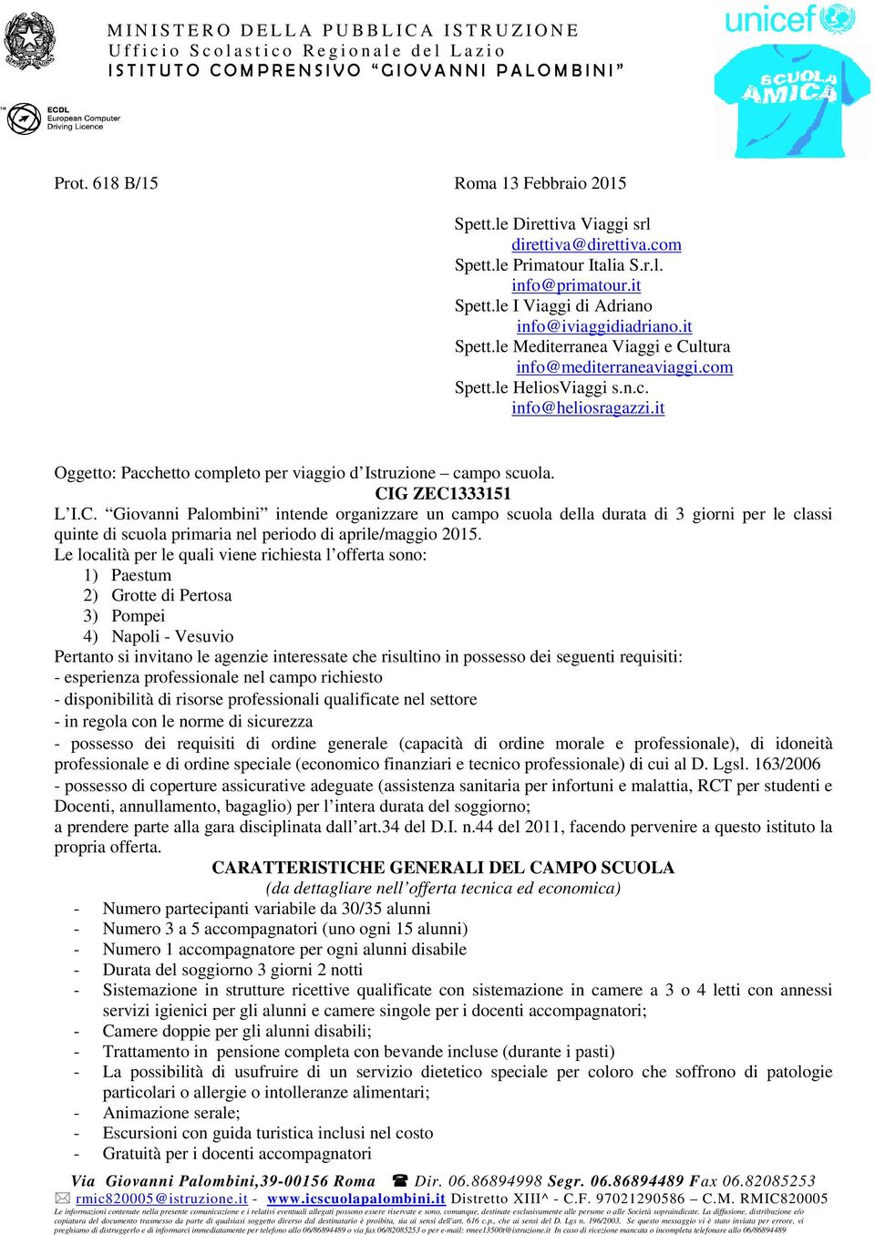 CIG ZEC1333151 L I.C. Giovanni Palombini intende organizzare un campo scuola della durata di 3 giorni per le classi quinte di scuola primaria nel periodo di aprile/maggio 2015.