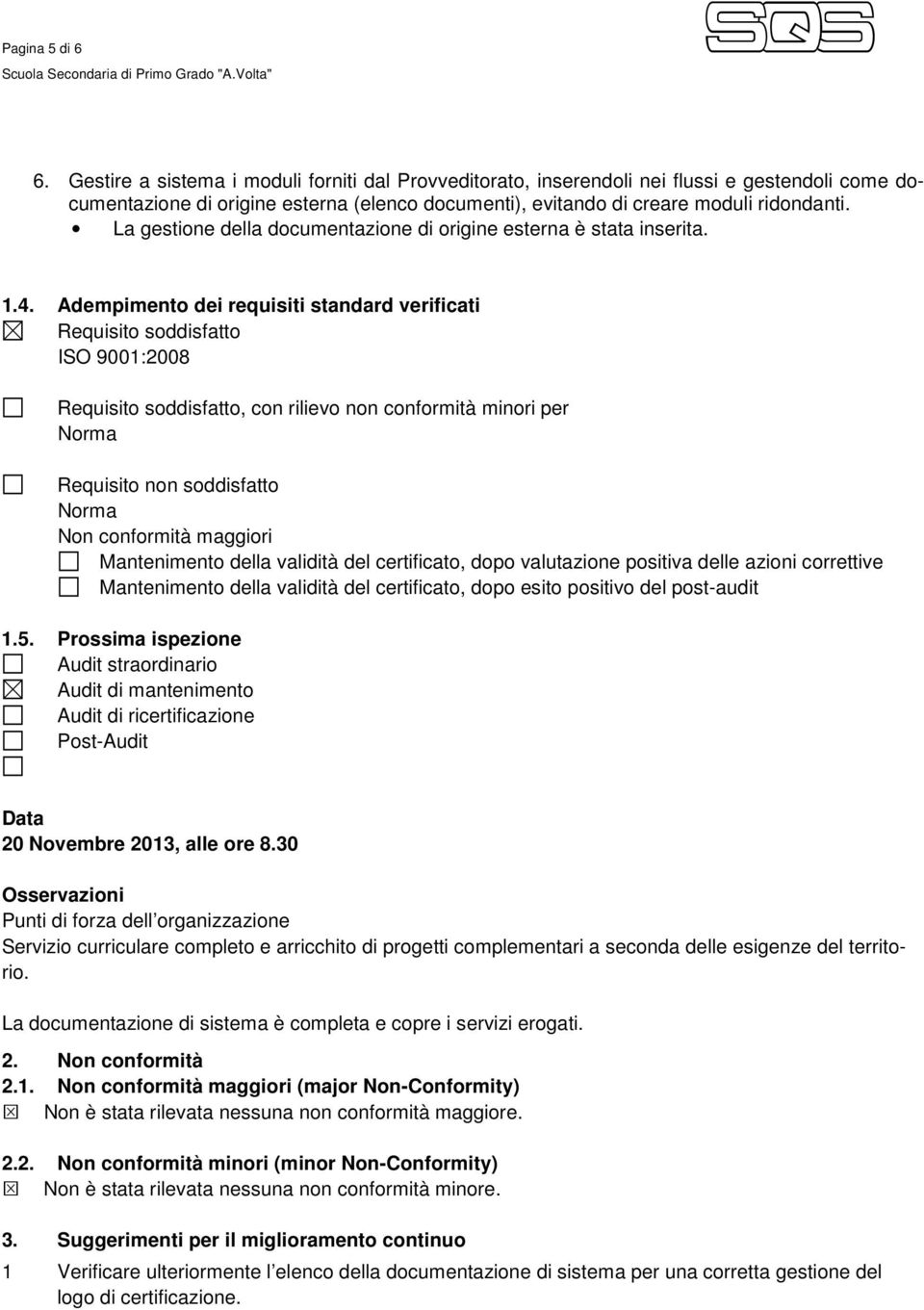 La gestione della documentazione di origine esterna è stata inserita. 1.4.