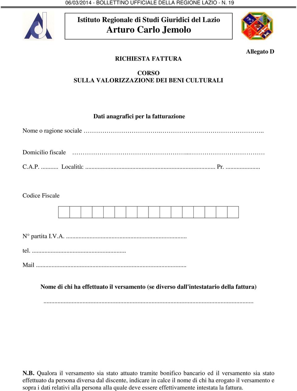 .. Nome di chi ha effettuato il versamento (se diverso dall'intestatario della fattura)... N.B.