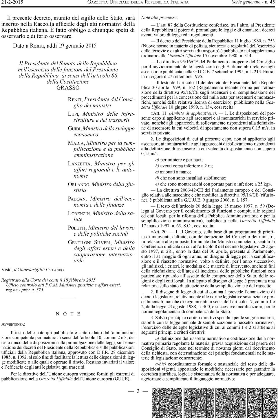 Dato a Roma, addì 19 gennaio 2015 Il Presidente del Senato della Repubblica nell esercizio delle funzioni del Presidente della Repubblica, ai sensi dell articolo 86 della Costituzione GR A SSO Visto,