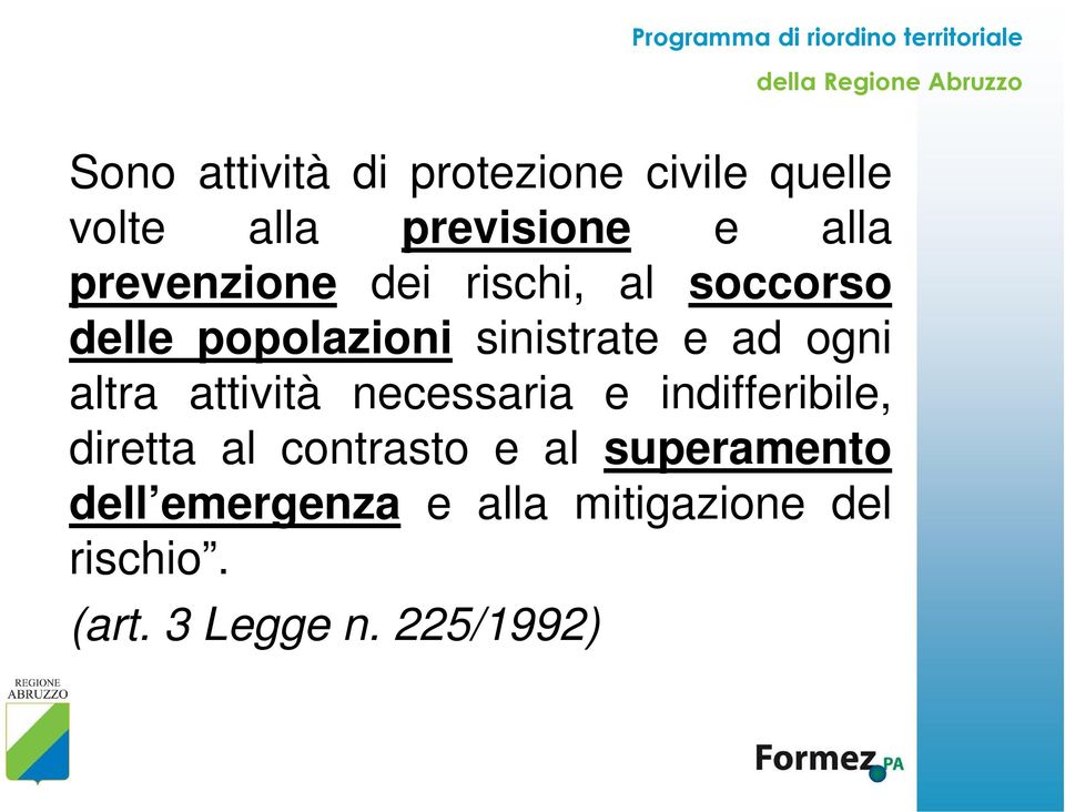 altra attività necessaria e indifferibile, diretta al contrasto e al