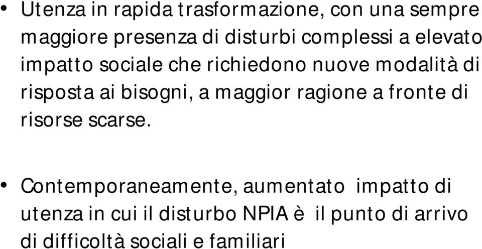 bisogni, a maggior ragione a fronte di risorse scarse.