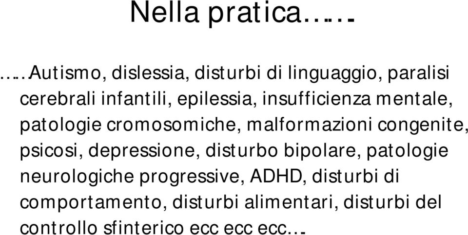 insufficienza mentale, patologie cromosomiche, malformazioni congenite, psicosi,