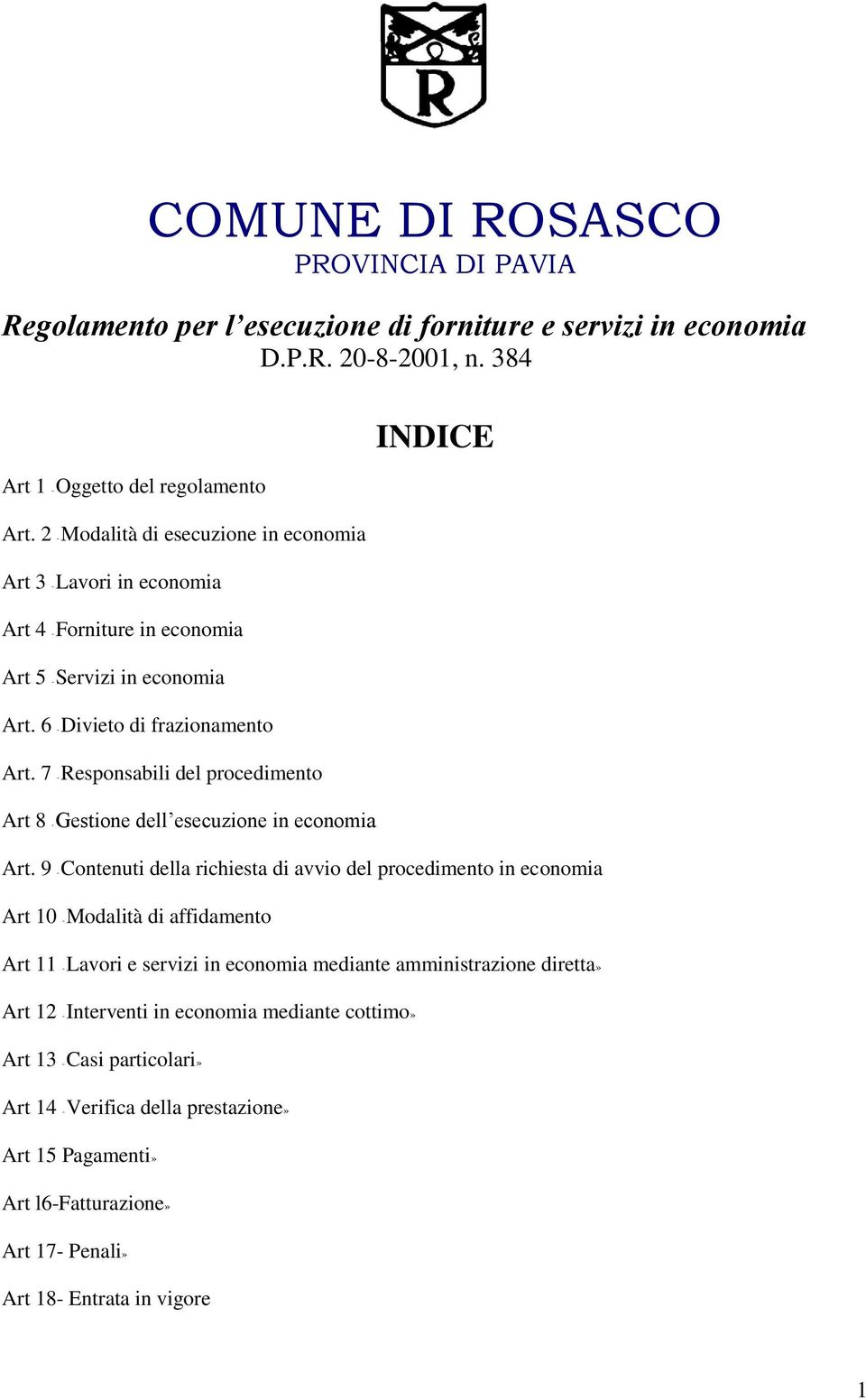 7 - Responsabili del procedimento Art 8 - Gestione dell esecuzione in economia INDICE Art.