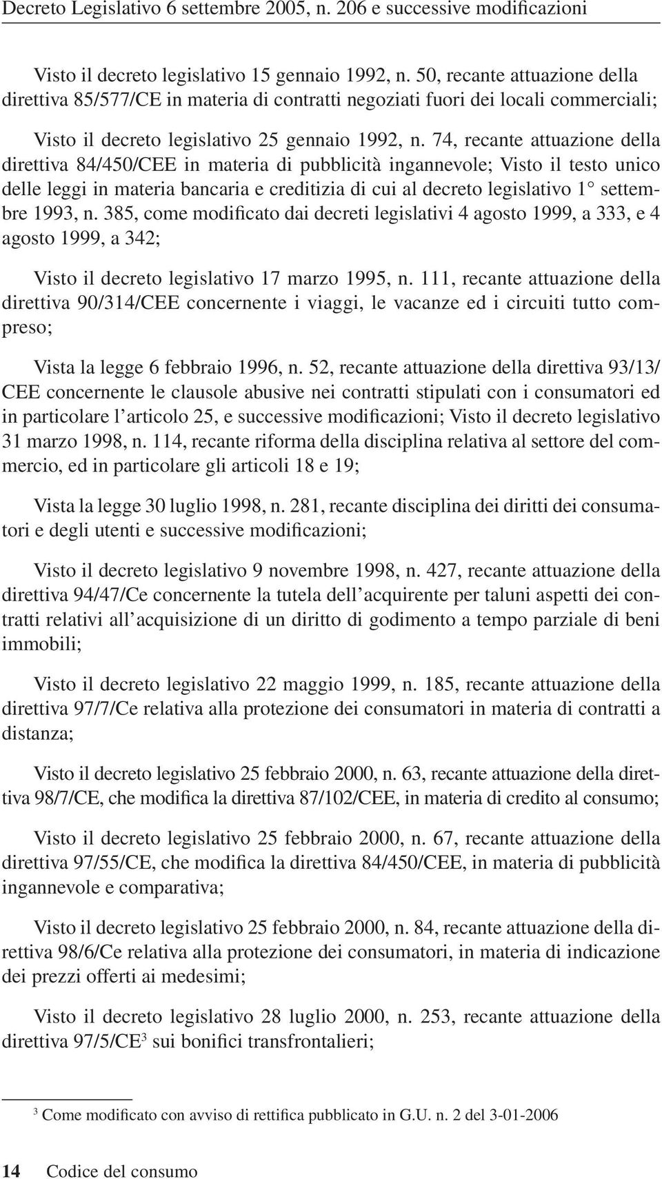 74, recante attuazione della direttiva 84/450/CEE in materia di pubblicità ingannevole; Visto il testo unico delle leggi in ma teria bancaria e creditizia di cui al decreto legislativo 1 settembre