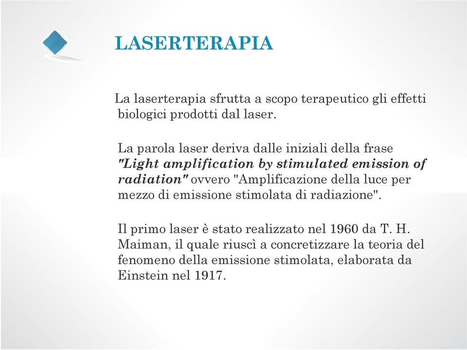 "Amplificazione i della luce per mezzo di emissione stimolata di radiazione".