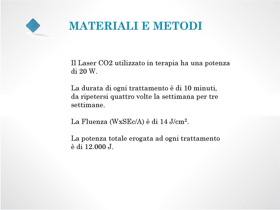 La durata di ogni trattamento è di 10 minuti, da ripetersi quattro