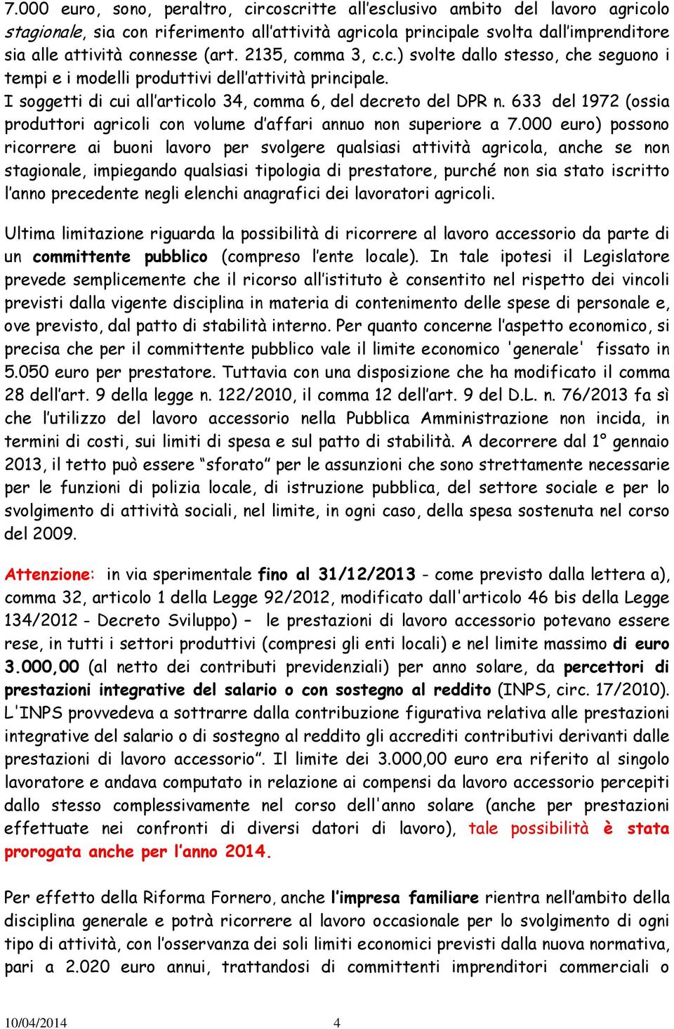 633 del 1972 (ossia produttori agricoli con volume d affari annuo non superiore a 7.