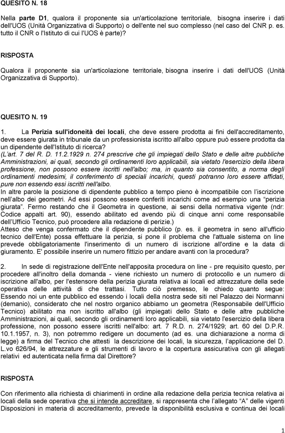 tutto il CNR o l'istituto di cui l'uos è parte)? Qualora il proponente sia un'articolazione territoriale, bisogna inserire i dati dell'uos (Unità Organizzativa di Supporto).  19 1.