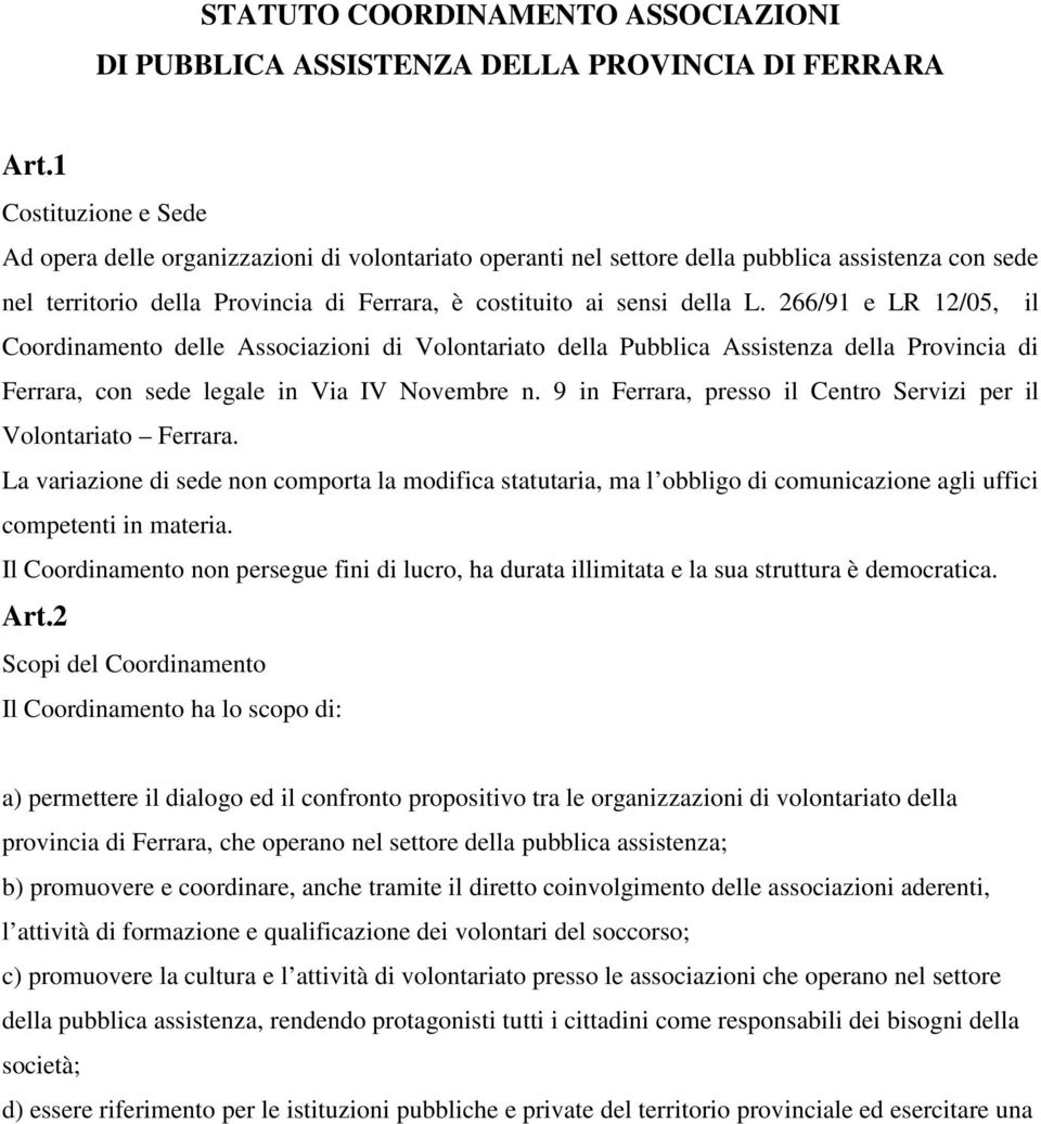 266/91 e LR 12/05, il Coordinamento delle Associazioni di Volontariato della Pubblica Assistenza della Provincia di Ferrara, con sede legale in Via IV Novembre n.