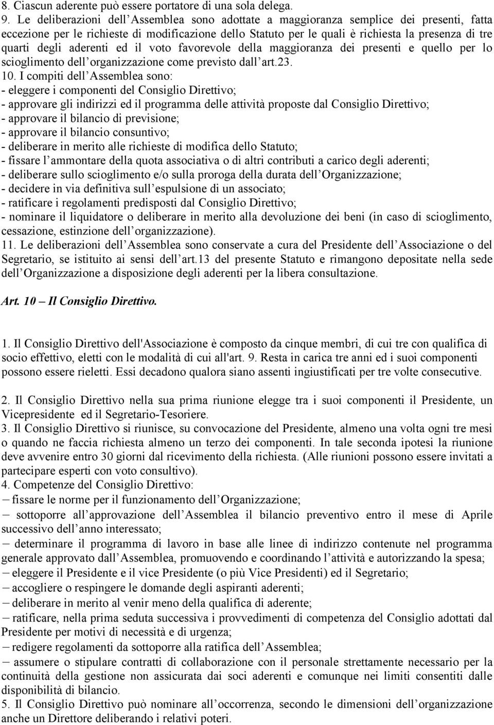 degli aderenti ed il voto favorevole della maggioranza dei presenti e quello per lo scioglimento dell organizzazione come previsto dall art.23. 10.