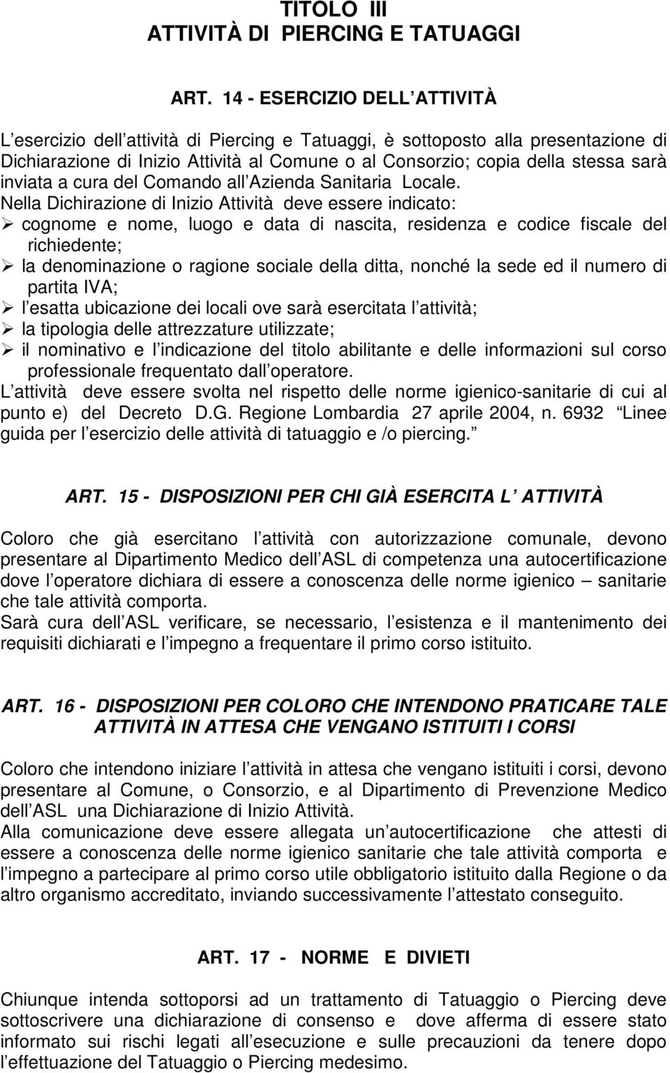 inviata a cura del Comando all Azienda Sanitaria Locale.