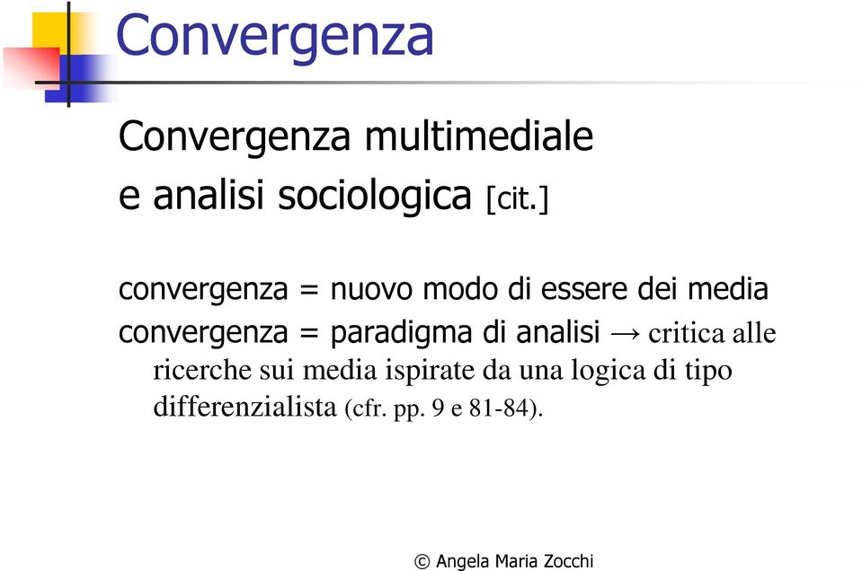 convergenza = paradigma di analisi critica alle ricerche sui