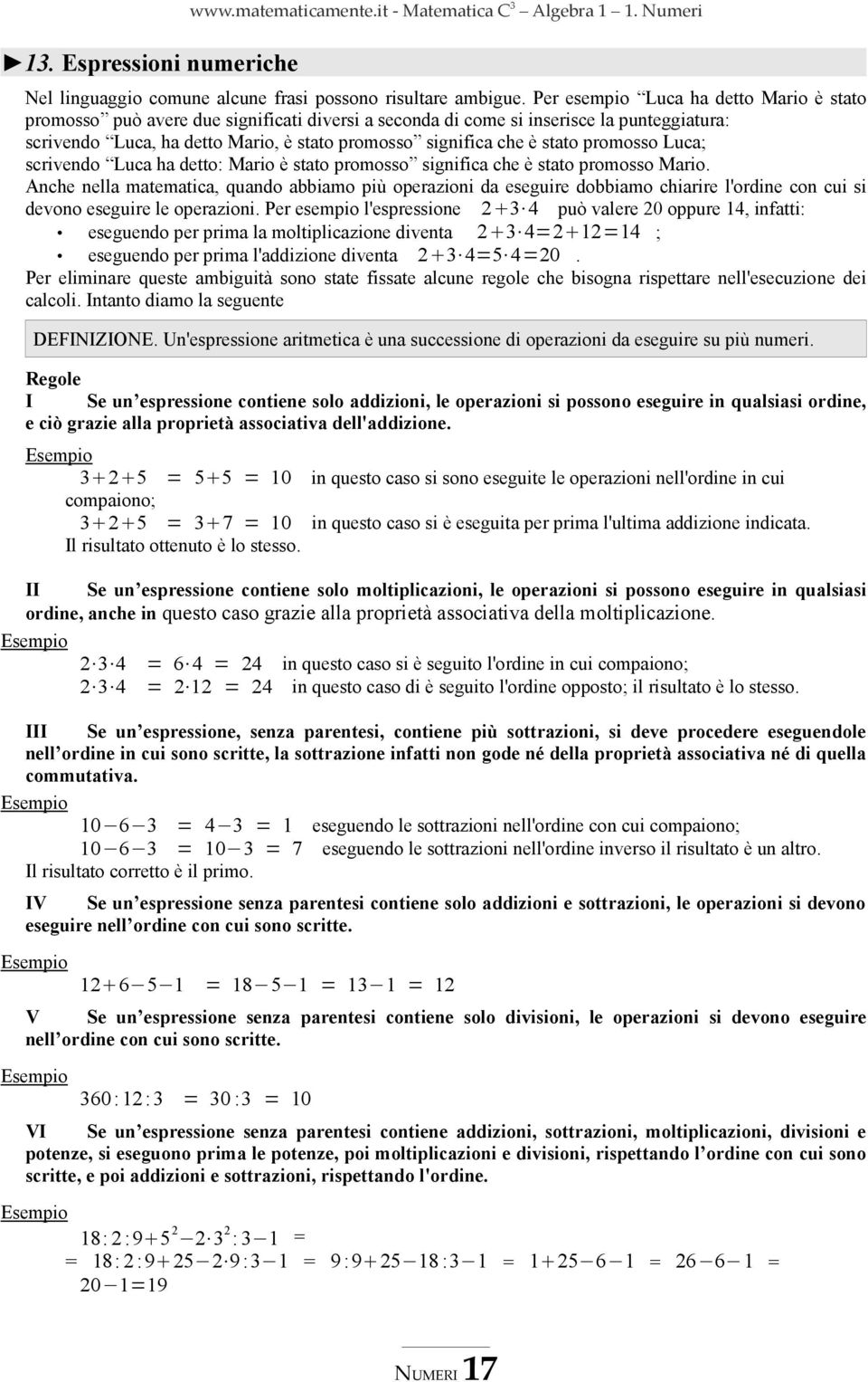 stato promosso Luca; scrivendo Luca ha detto: Mario è stato promosso significa che è stato promosso Mario.