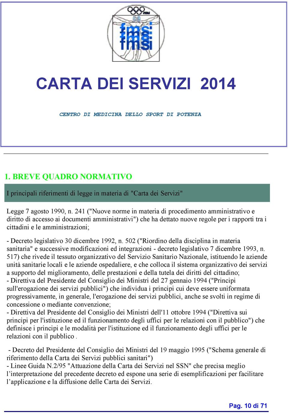 Decreto legislativo 30 dicembre 1992, n. 502 ("Riordino della disciplina in materia sanitaria" e successive modificazioni ed integrazioni - decreto legislativo 7 dicembre 1993, n.