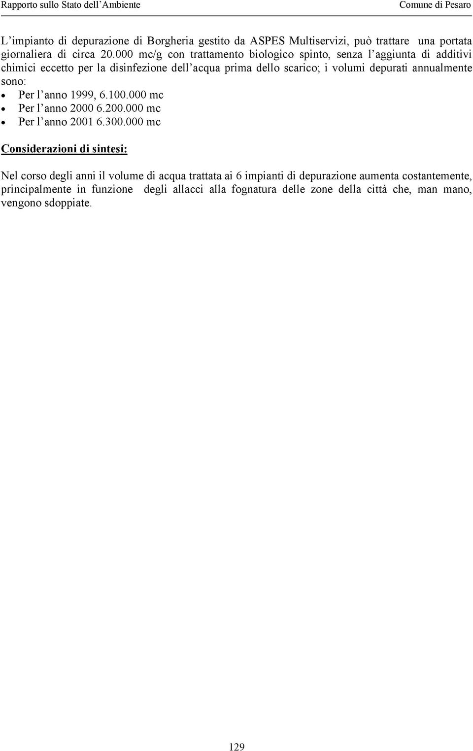 depurati annualmente sono: Per l anno 1999, 6.100.000 mc Per l anno 2000 6.200.000 mc Per l anno 2001 6.300.