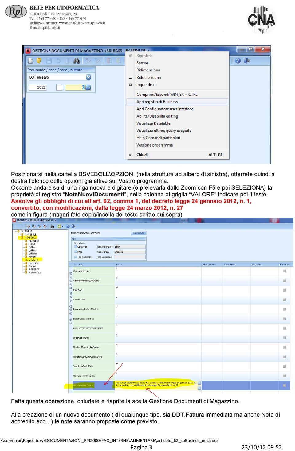 Assolve gli obblighi di cui all art. 62, comma 1, del decreto legge 24 gennaio 2012, n. 1, convertito, con modificazioni, dalla legge 24 marzo 2012, n.