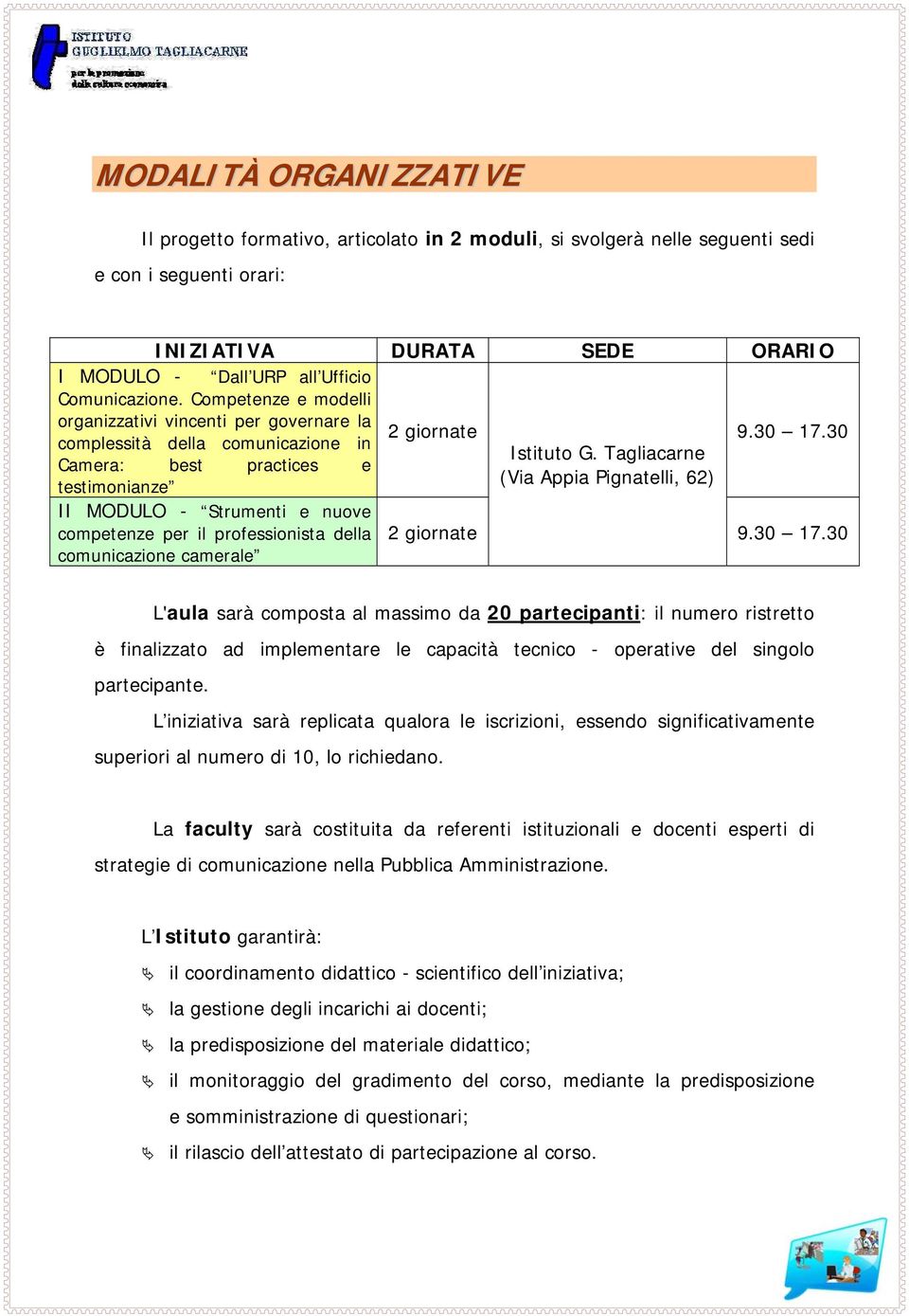 Competenze e modelli organizzativi vincenti per governare la complessità della comunicazione in Camera: best practices e testimonianze II MODULO - Strumenti e nuove competenze per il professionista