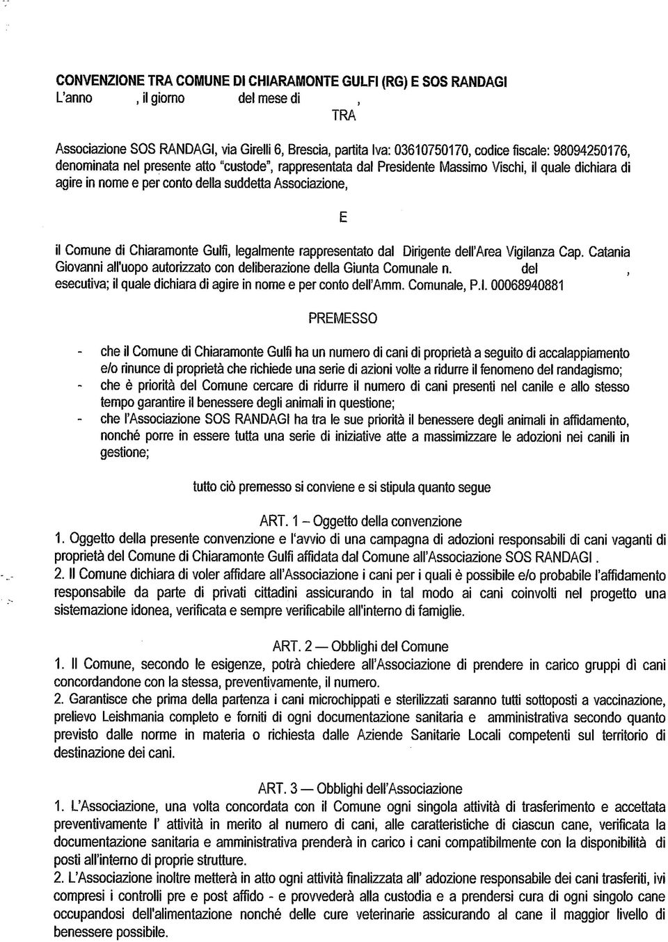 Gulfi, legalmente rappresentato dal Dirigente dell'area Vigilanza Gap. Catania Giovanni all'uopo autorizzato con deliberazione della Giunta Comunale n.