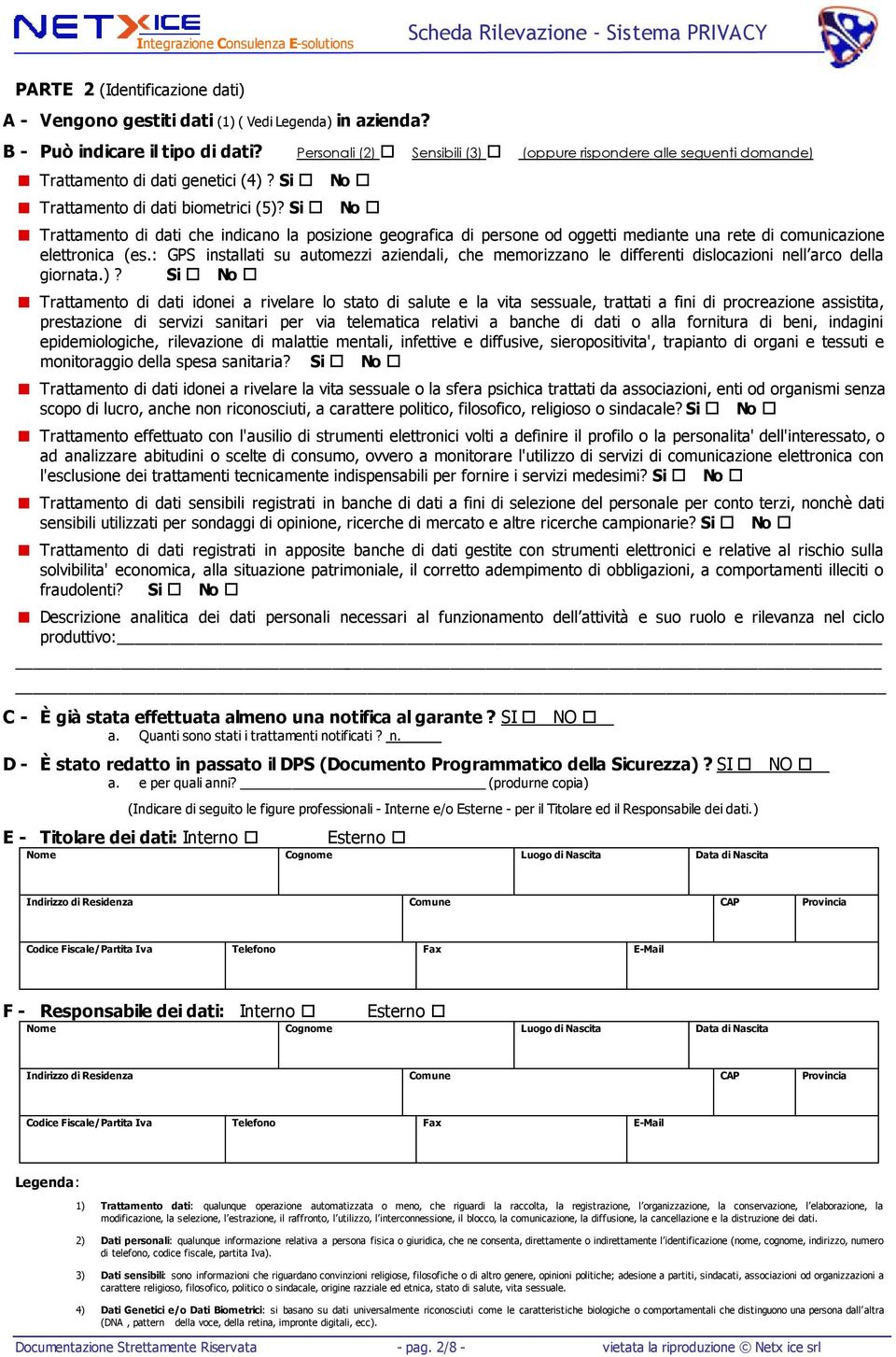 Si No Trattamento di dati che indicano la posizione geografica di persone od oggetti mediante una rete di comunicazione elettronica (es.