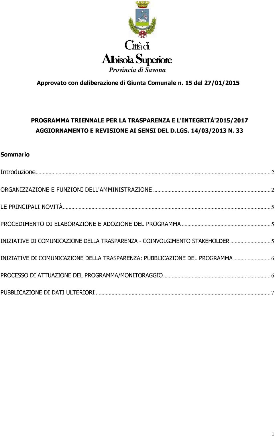 33 Smmari Intrduzine... 2 ORGANIZZAZIONE E FUNZIONI DELL'AMMINISTRAZIONE... 2 LE PRINCIPALI NOVITÀ.