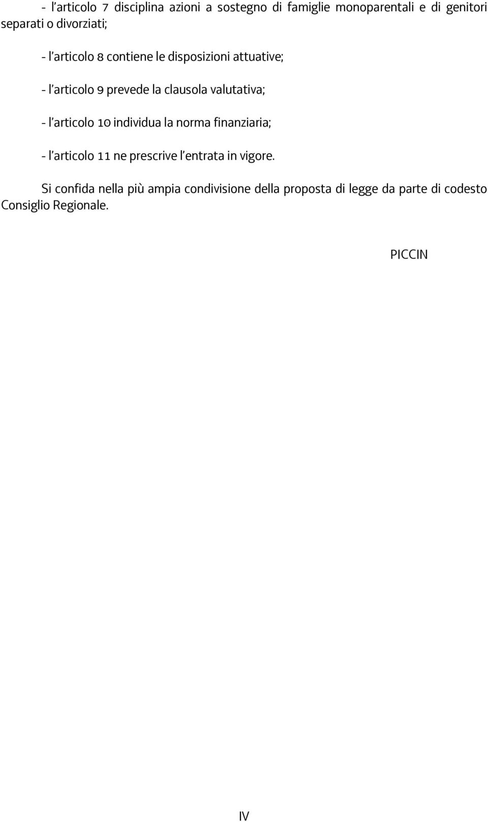 valutativa; - l articolo 10 individua la norma finanziaria; - l articolo 11 ne prescrive l entrata in