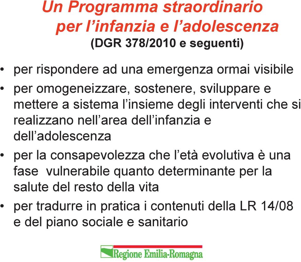 nell area dell infanzia e dell adolescenza per la consapevolezza che l età evolutiva è una fase vulnerabile quanto