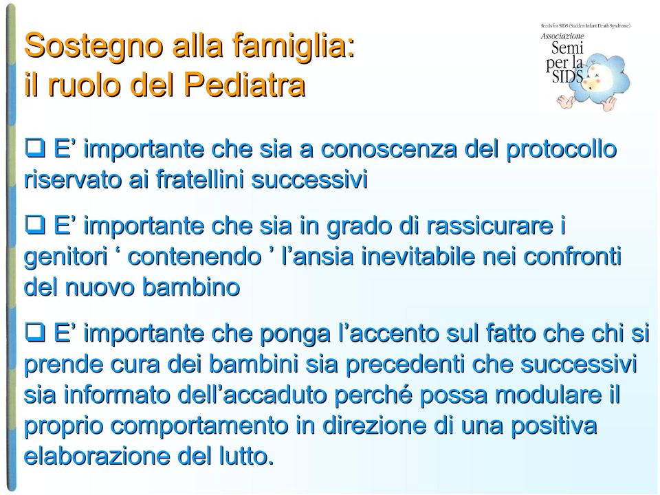 bambino E importante che ponga l accento l sul fatto che chi si prende cura dei bambini sia precedenti che successivi sia