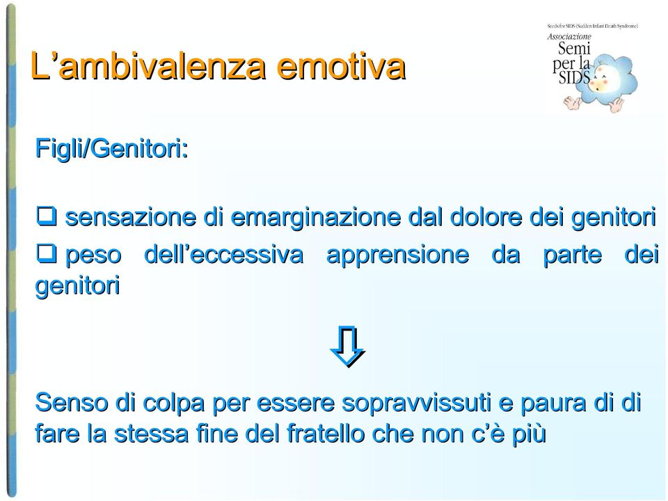 eccessiva apprensione da parte dei genitori Senso di colpa per