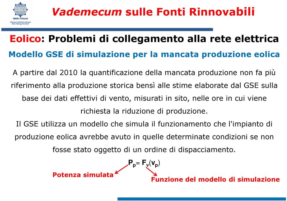 nelle ore in cui viene richiesta la riduzione di produzione.