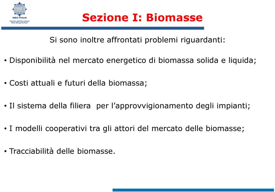 biomassa; Il sistema della filiera per l approvvigionamento degli impianti; I