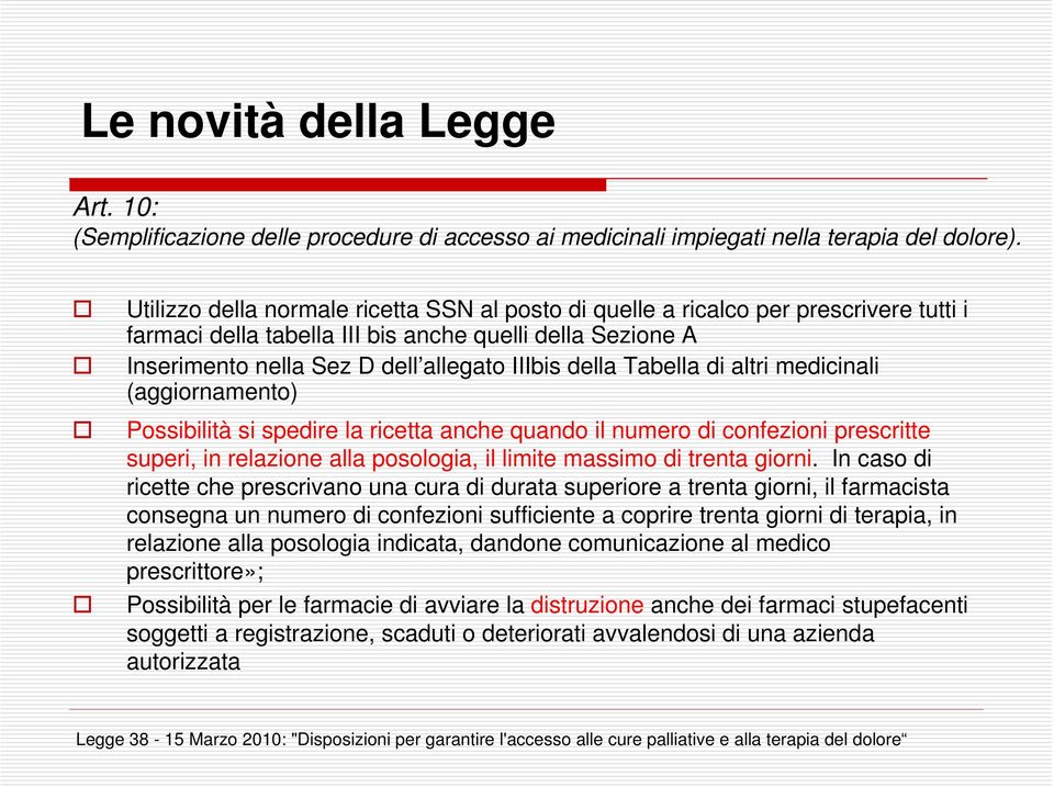 Tabella di altri medicinali (aggiornamento) Possibilità si spedire la ricetta anche quando il numero di confezioni prescritte superi, in relazione alla posologia, il limite massimo di trenta giorni.