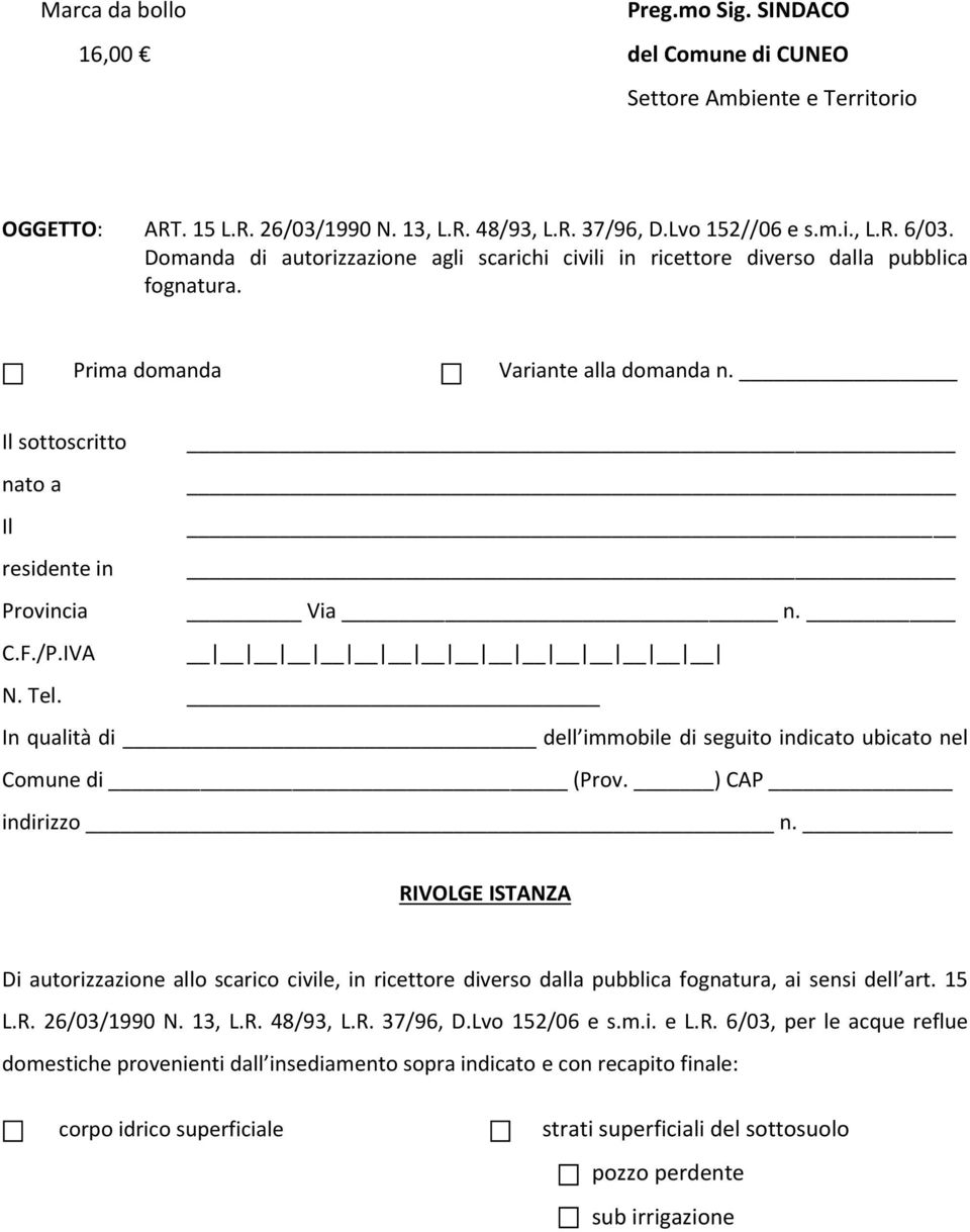 IVA N. Tel. In qualità di dell immobile di seguito indicato ubicato nel Comune di (Prov. ) CAP indirizzo n.