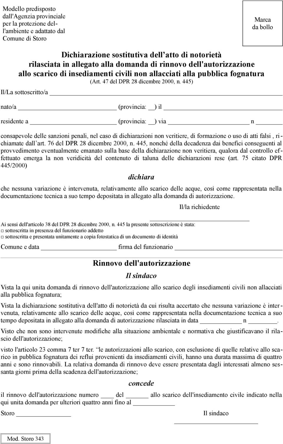 445) Il/La sottoscritto/a nato/a (provincia: ) il residente a (provincia: ) via n consapevole delle sanzioni penali, nel caso di dichiarazioni non veritiere, di formazione o uso di atti falsi,