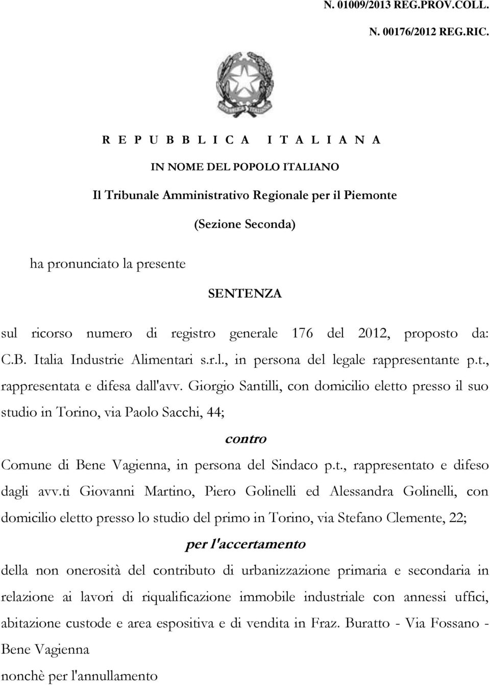 registro generale 176 del 2012, proposto da: C.B. Italia Industrie Alimentari s.r.l., in persona del legale rappresentante p.t., rappresentata e difesa dall'avv.