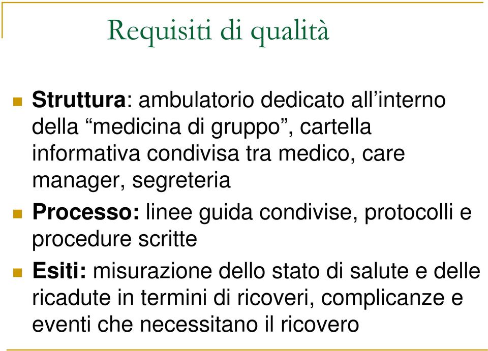 linee guida condivise, protocolli e procedure scritte Esiti: misurazione dello stato di