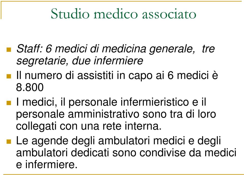 800 I medici, il personale infermieristico e il personale amministrativo sono tra di loro