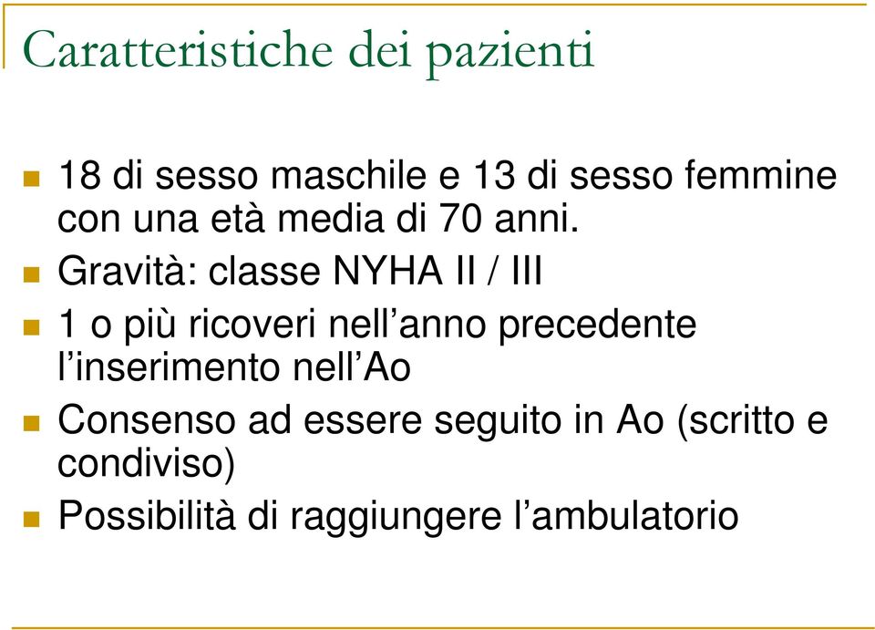 Gravità: classe NYHA II / III 1 o più ricoveri nell anno precedente l
