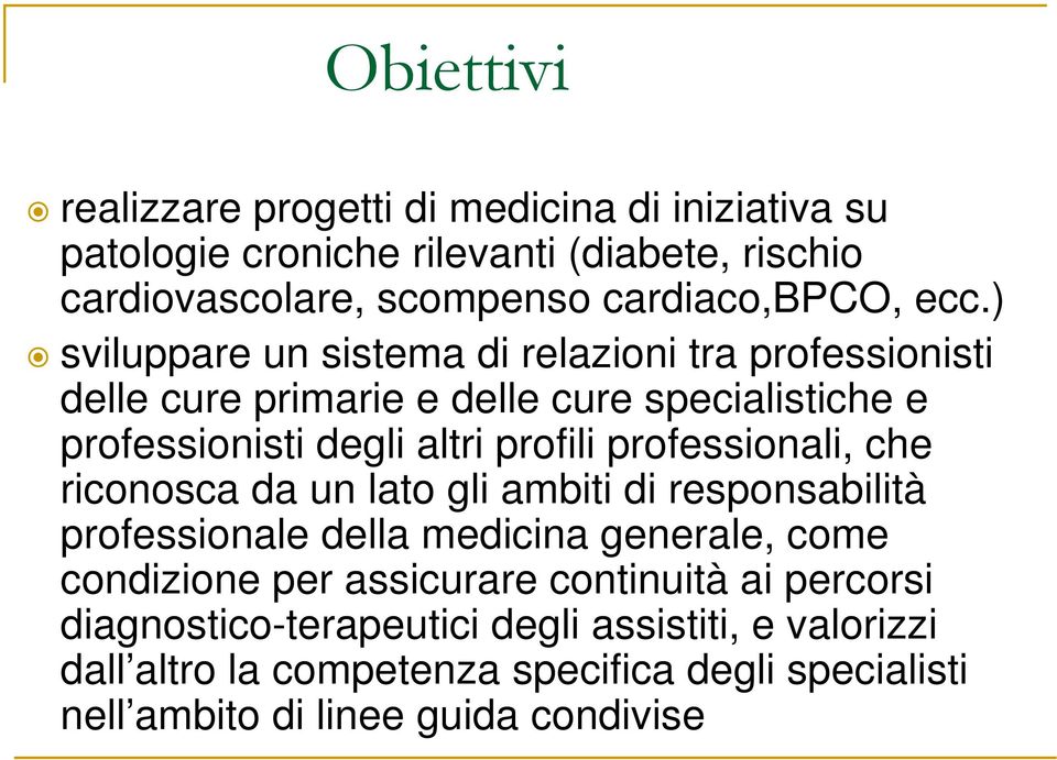 professionali, che riconosca da un lato gli ambiti di responsabilità professionale della medicina generale, come condizione per assicurare continuità