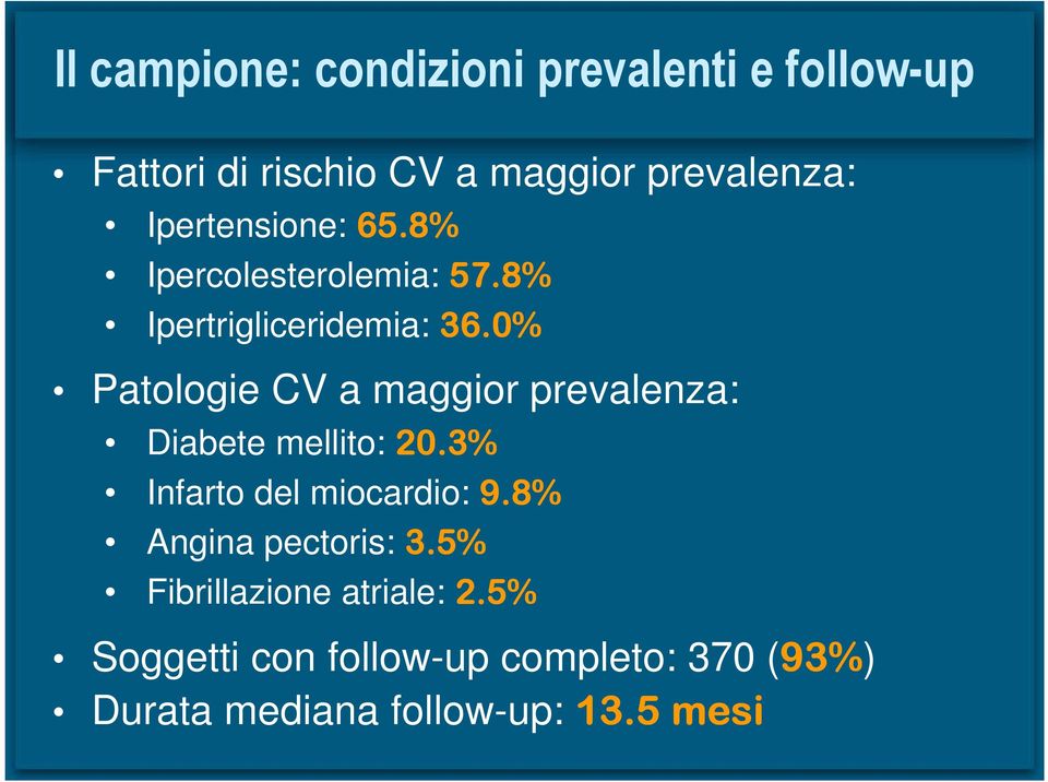 0% Patologie CV a maggior prevalenza: Diabete mellito: 20.3% Infarto del miocardio: 9.