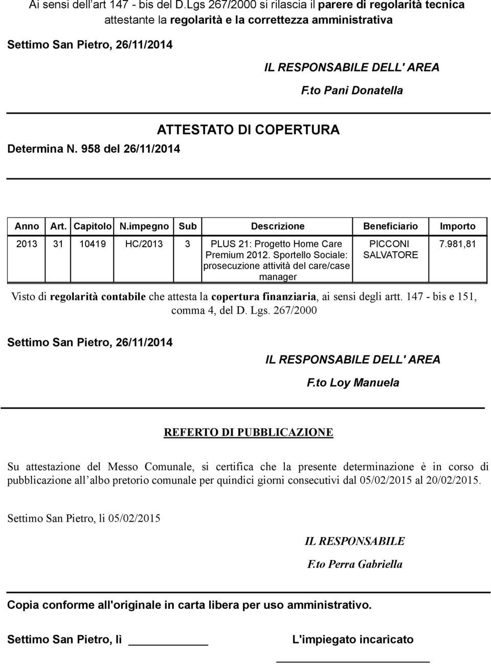 to Pani Donatella Determina N. 958 del 26/11/2014 ATTESTATO DI COPERTURA Anno Art. Capitolo N.