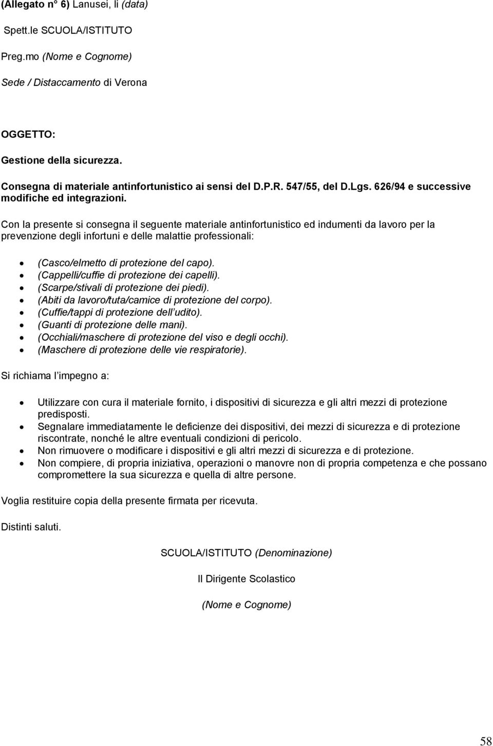 Con la presente si consegna il seguente materiale antinfortunistico ed indumenti da lavoro per la prevenzione degli infortuni e delle malattie professionali: (Casco/elmetto di protezione del capo).