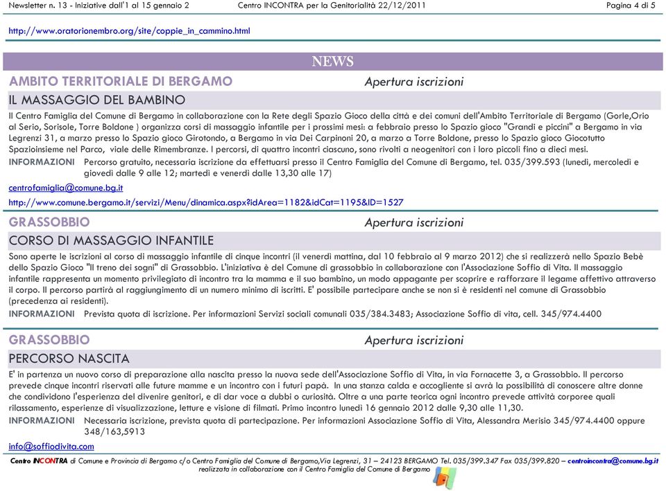 di Bergamo (Gorle,Orio al Serio, Sorisole, Torre Boldone ) organizza corsi di massaggio infantile per i prossimi mesi: a febbraio presso lo Spazio gioco "Grandi e piccini" a Bergamo in via Legrenzi