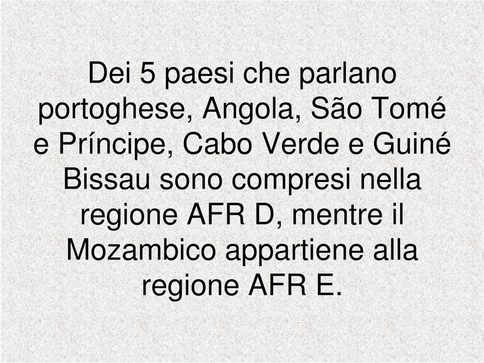 Bissau sono compresi nella regione AFR D,